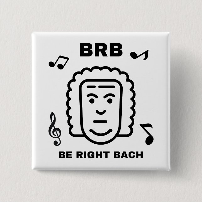 BRB BE RIGHT BACH Funny Classical Music Composer 15 Cm Square Badge (Front)