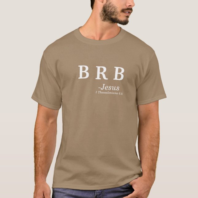 BRB Be Right Back Jesus Customise it T-Shirt (Front)