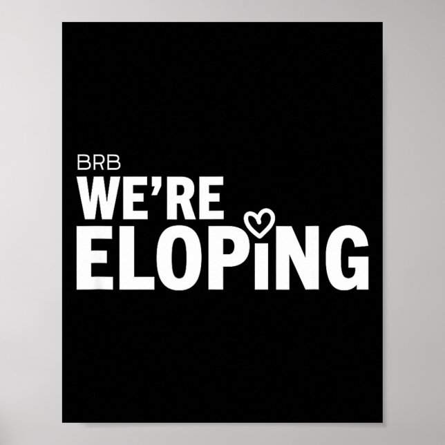 BRB Eloping Funny Wedding Announcement for Couples Poster (Front)