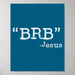 Brb Funny Jesus Quote - Be Right Back Mens Womens Poster