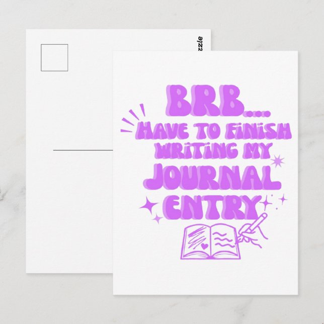 BRB Have To Finish Writing My Journal Entry  Postcard (Front/Back)