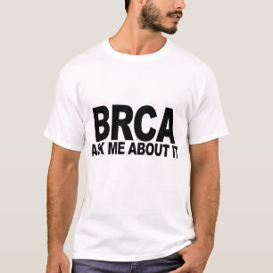 BRCA+ ask me about it Shirt