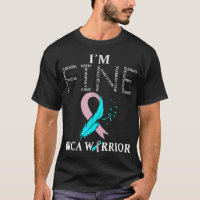 BRCA Warrior Im Fine breast cancer Awareness