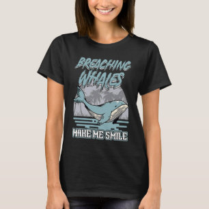 Breaching Whale Make Me Smile Whale Watching T-Shirt