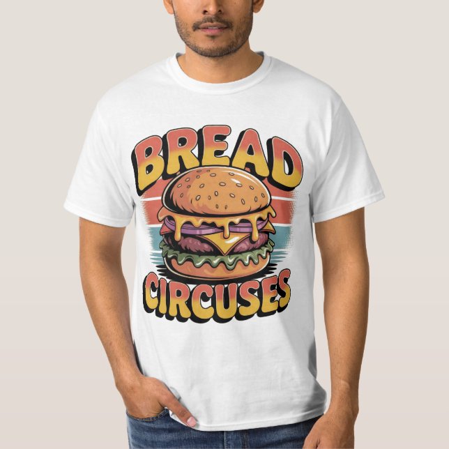 Bread and Circuses Burger T-Shirt (Front)
