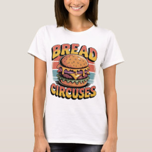 Bread and Circuses Burger T-Shirt