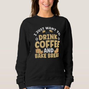 Bread Baking Coffee Bakery Baker Sweatshirt