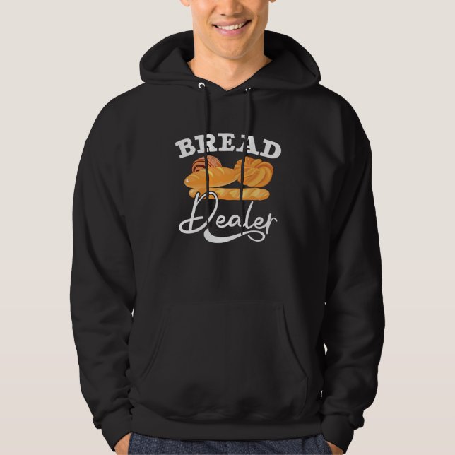 Bread Dealer Baking  Pastries Confectionery Baker  Hoodie (Front)