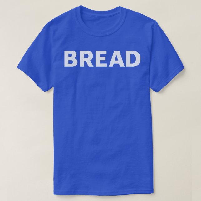 Bread Funny Baking 708 T-Shirt (Design Front)