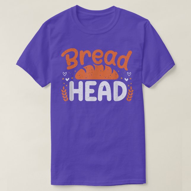 Bread Head Baker Baking Lover Bakery Owner  T-Shirt (Design Front)