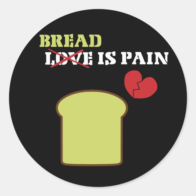 Bread Is Pain Classic Round Sticker (Front)