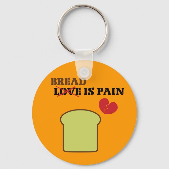 Bread Is Pain Key Ring (Front)