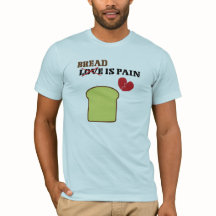 Bread Is Pain T-Shirt