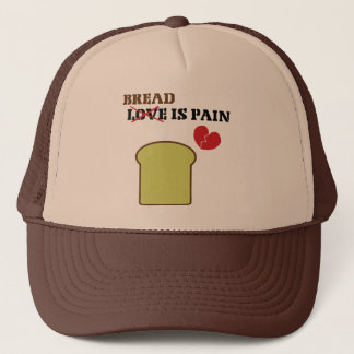 Bread Is Pain Trucker Hat