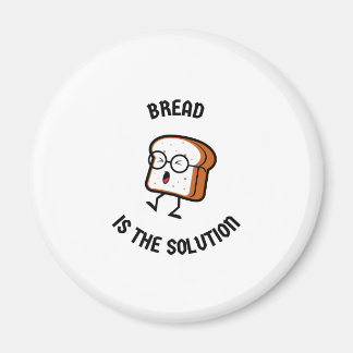 Bread is the solution magnet