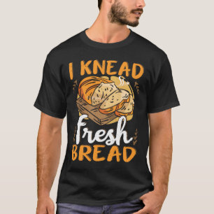 Bread making bread baker bakery baking bread make T-Shirt