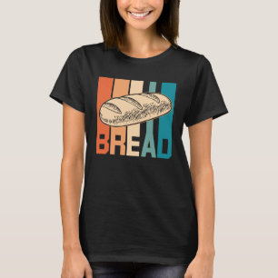 Bread Retro Cake And Cookies Baking For A Baker T-Shirt