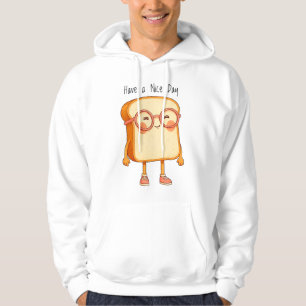 Bread Tony Have a Nice Day – Cute T-Shirt Hoodie