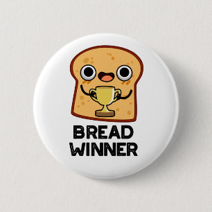 Bread Winner Funny Food Pun  6 Cm Round Badge