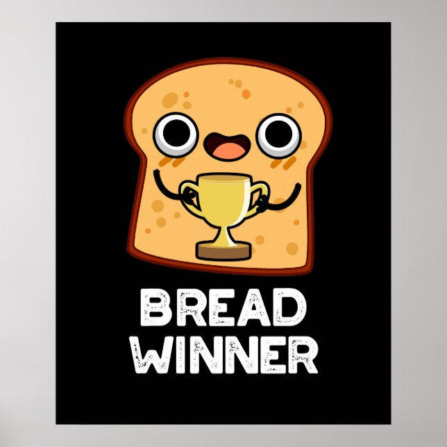 Bread Winner Funny Food Pun Dark BG Poster (Front)