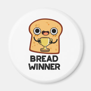 Bread Winner Funny Food Pun  Magnet