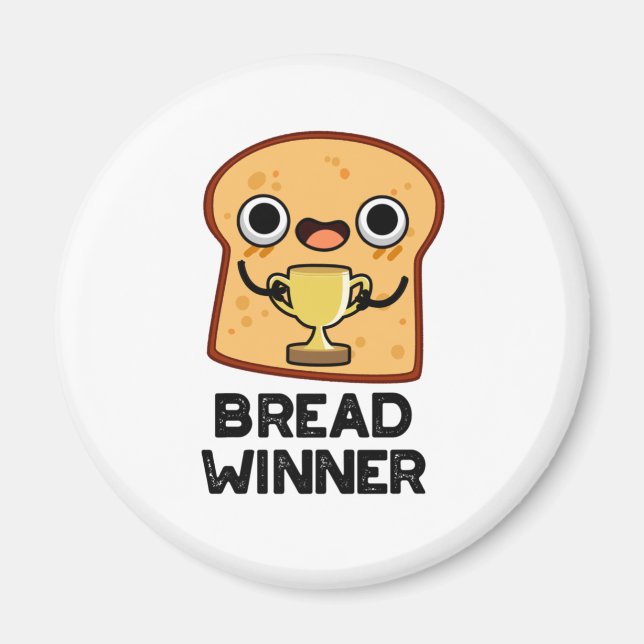 Bread Winner Funny Food Pun  Magnet (Front)