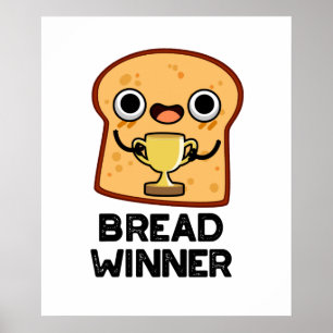 Bread Winner Funny Food Pun  Poster