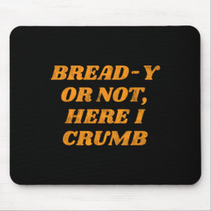 Bread-Y Or Not Fall Thanksgiving Autumn Mouse Mat