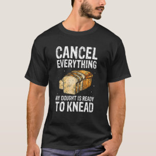 Breadmaker Quote for Bread Baking and Bread Making T-Shirt