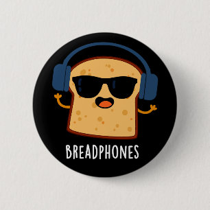 Breadphones Funny Bread Headphones Pun Dark BG 6 Cm Round Badge