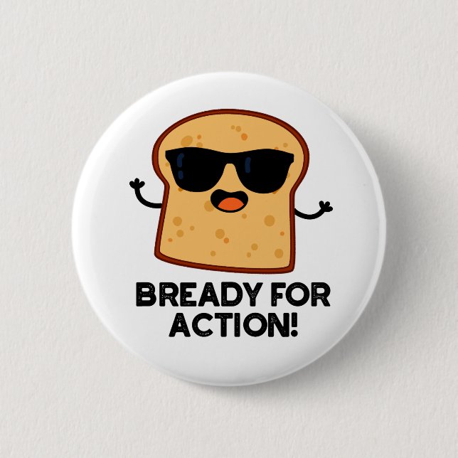 Bready For Action Funny Bread Pun  6 Cm Round Badge (Front)
