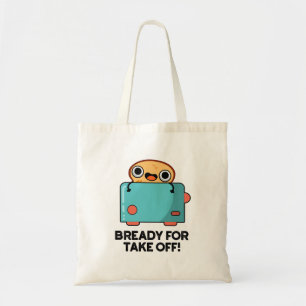 Bready For Take Off Funny Toast Bread Pun  Tote Bag