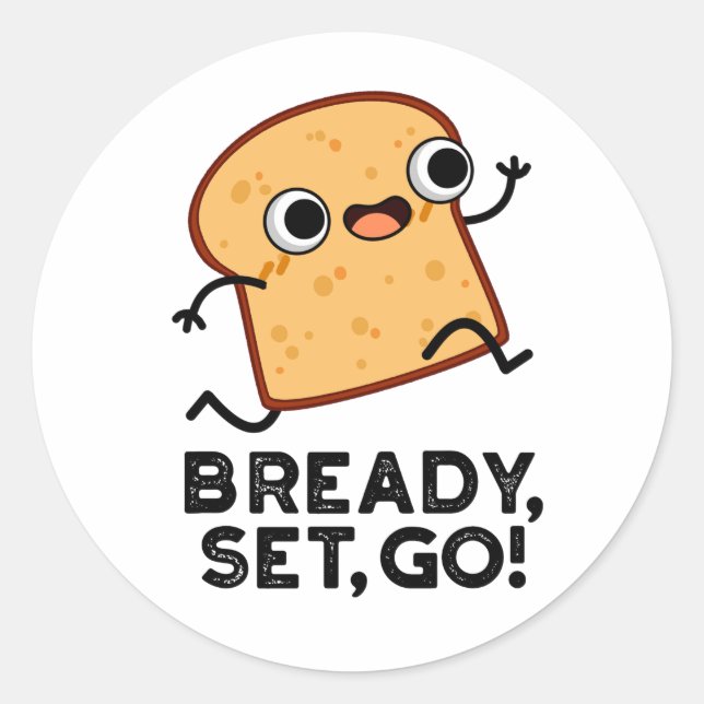 Bready Set Go Funny Running Bread Pun  Classic Round Sticker (Front)