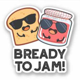 Bready To Jam Funny Bread Jam Pun