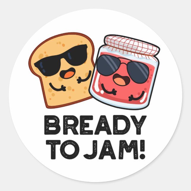 Bready To Jam Funny Bread Jam Pun  Classic Round Sticker (Front)