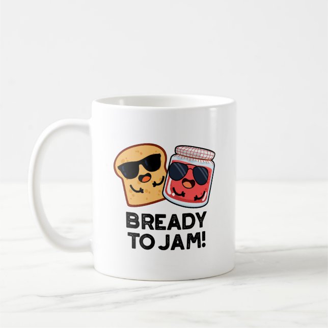 Bready To Jam Funny Bread Jam Pun  Coffee Mug (Left)