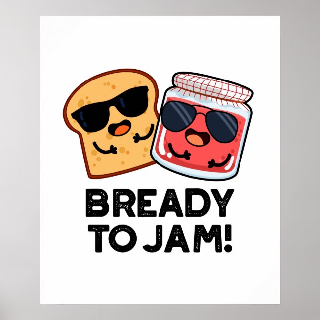 Bready To Jam Funny Bread Jam Pun Poster (Front)