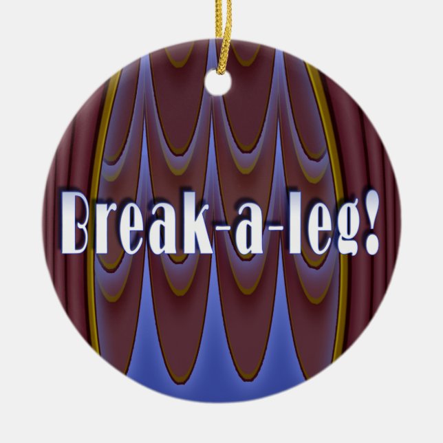 Break-a-leg! Ceramic Tree Decoration (Front)