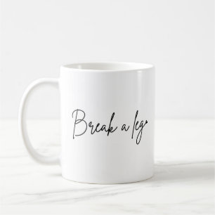 Break a leg Good Luck Typo Black Writing Coffee Mug