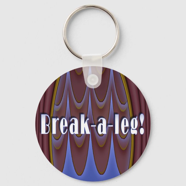 Break-a-leg! Key Ring (Front)