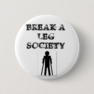 Break a Leg Society 6 Cm Round Badge