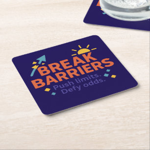 Break Barriers – Push Limits. Defy Odds.   Custom  Square Paper Coaster