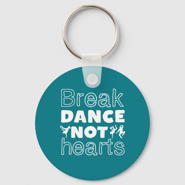 Break Dance Not Hearts Funny Breakdancing Dancer Key Ring (Front)