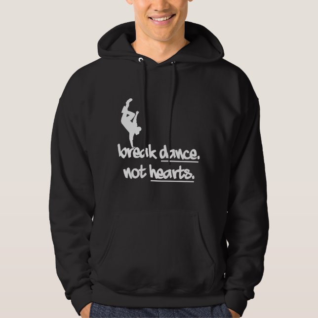 Break Dance Not Hearts Hoodie (Front)