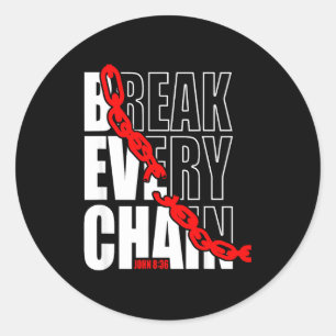 Break Every Chain _ John 8_36 _ Bible Motivational Classic Round Sticker