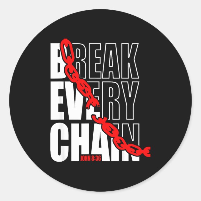 Break Every Chain _ John 8_36 _ Bible Motivational Classic Round Sticker (Front)
