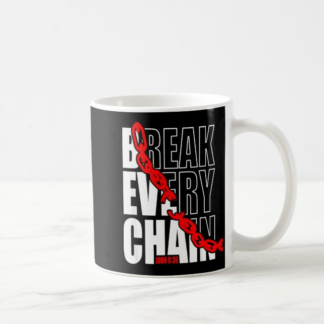Break Every Chain _ John 8_36 _ Bible Motivational Coffee Mug (Right)