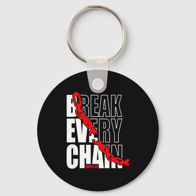 Break Every Chain _ John 8_36 _ Bible Motivational Key Ring (Front)