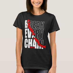 Break Every Chain _ John 8_36 _ Bible Motivational T-Shirt