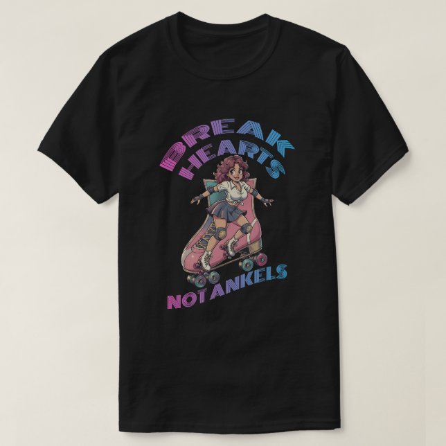 Break hearts not ankles T-Shirt (Design Front)